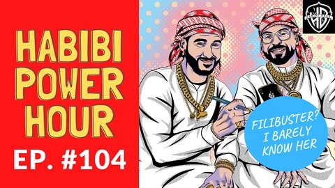 Habibi Power Hour #104 - Filibuster? I Barely Know Her