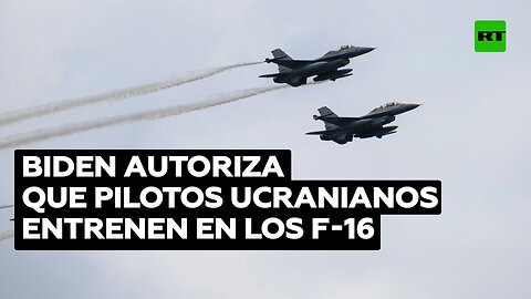 Biden aprueba el entrenamiento de pilotos ucranianos en el manejo de los F-16