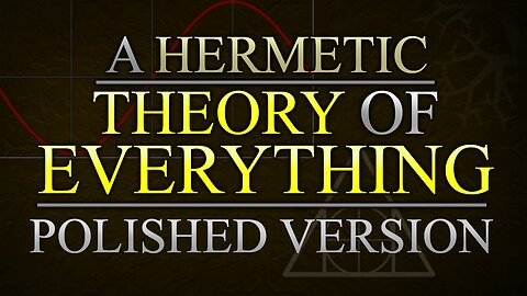 A Hermetic Theory of Everything [Evolution, Morality, Structures, Simulation, Alchemy]