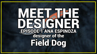 Meet the Designer EP1 Ana Espinoza: Field Dog