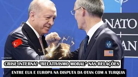 Crise Interna! “Relativismo Moral” Nas Relações Entre EUA E Europa Na Disputa Da OTAN Com A Turquia