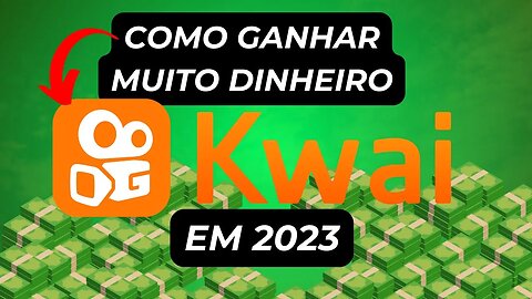 KWAI - COMO GANHAR DINHEIRO FÁCIL E AUTOMATICO COM APLICATIVO DO KWAI - EM 2023