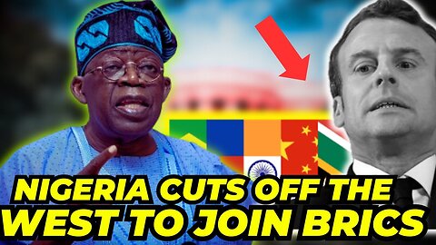 Nigeria Cuts Off the West and Join The BRICS Due To Currency Devaluation