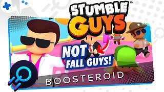 STUMBLE GUYS on BOOSTEROID | It's NOT Fall Guys...I swear