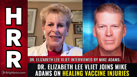 Dr. Elizabeth Lee Vliet joins Mike Adams on HEALING VACCINE INJURIES