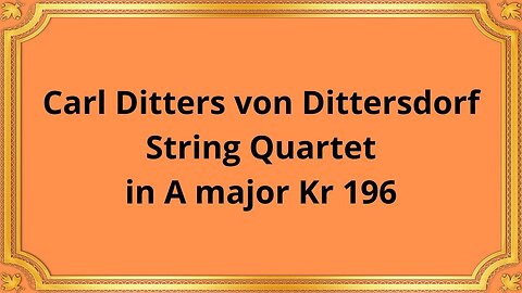 Carl Ditters von Dittersdorf String Quartet in A major Kr 196