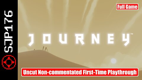 Journey—Full-Game—Uncut Non-commentated First-Time Playthrough
