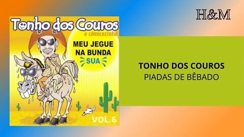 TONHO DOS COUROS - PIADAS DE BÊBADO