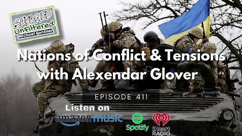 S4 | E411: Nation's of Conflict and Tensions