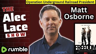 Matt Osborne | Operation Underground Railroad President | Sound of Freedom | The Alec Lace Show