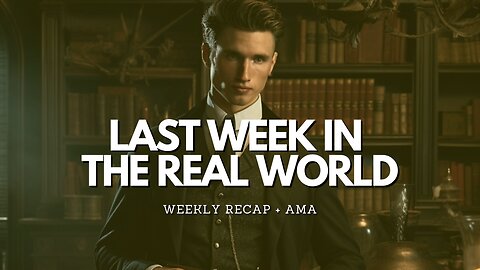 Last Week In The Real World - Episode 12