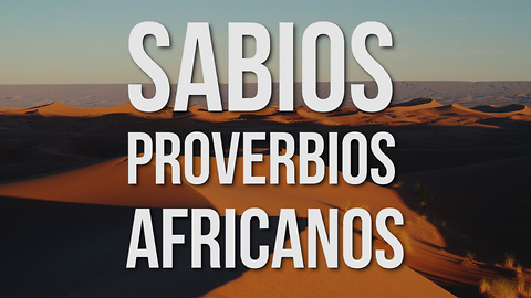 Sabios Proverbios Africanos Para Afrontar La Vida