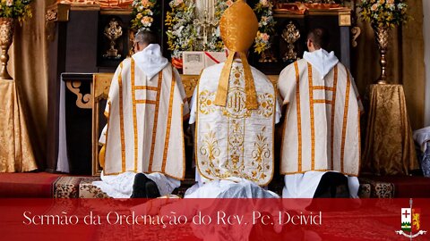 Sermão da Ordenação do Rev. Pe. Deivid, por Dom Tomás de Aquino