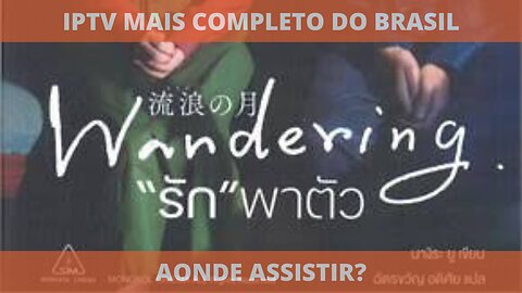 Aonde assistir o filme completo WANDERING