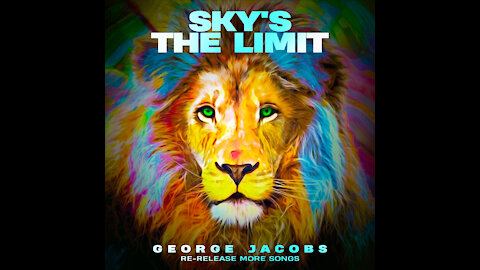 Sky's The Limit Re Release More Songs. "George Jacobs"