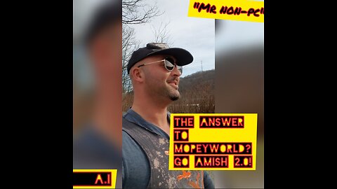 MR. NON-PC- The Answer To MopeyWorld? Go Amish 2.0!