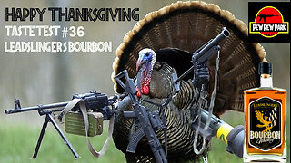 Happy Thanksgiving 2022 + Taste Test #36 Leadslingers Bourbon + AR sneak peak