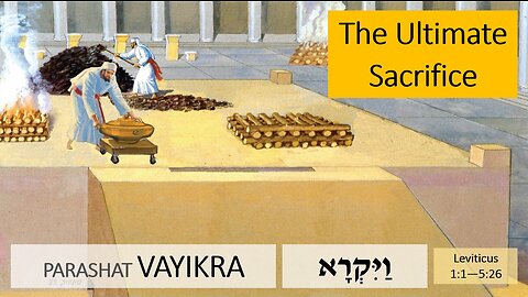 Parashat Vayikra: Leviticus 1:1—5:26 – The Ultimate Sacrifice