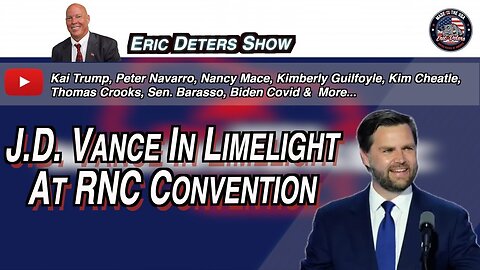 J.D. Vance In Limelight At RNC Convention | Eric Deters Show