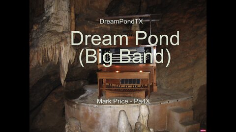 DreamPondTX/Mark Price - Dream Pond (Big Band) (Pa4X at the Pond, PA)