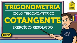 Cotangente: Exercício Resolvido (Ciclo Trigonométrico) | Trigonometria