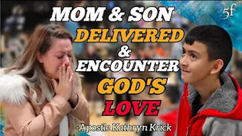 MOM & SON DELIVERED & ENCOUNTER GOD'S LOVE