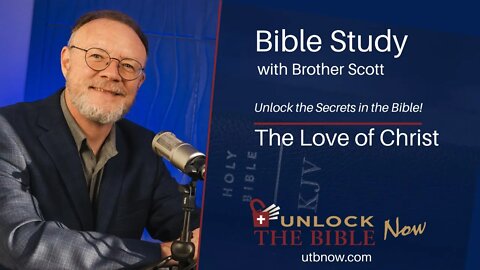 Unlock the Bible Now! - The Love of Christ