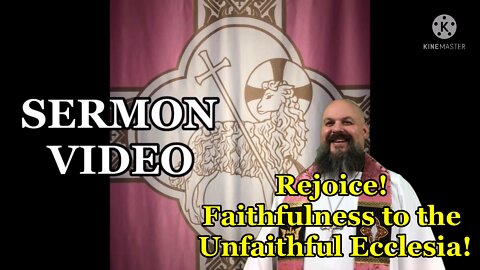 2022.03.27 - Rejoice! Faithfulness to the Unfaithful Ecclesia!