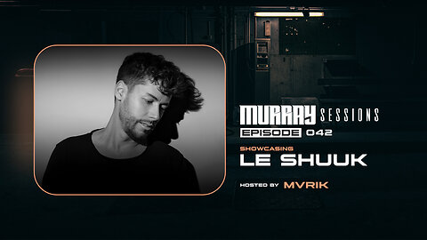 Murray Sessions 042 - Showcasing: Le Shuuk