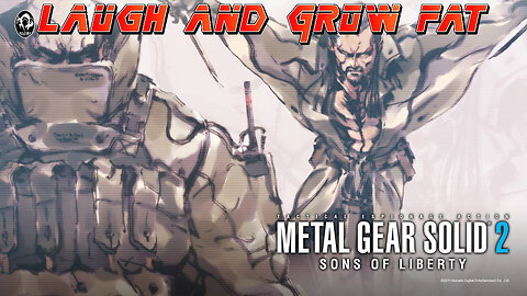 "Laugh And Grow Fat" | Metal Gear Solid 2 [4]