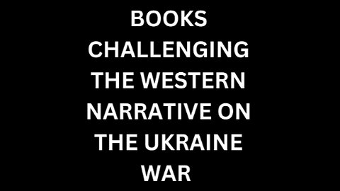 Books Challenging the Western Narrative on the Ukraine War