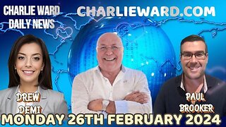 CHARLIE WARD DAILY NEWS WITH PAUL BROOKER & DREW DEMI - MONDAY 26TH FEBRUARY 2024