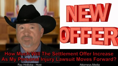 How Much Will The Settlement Offer Increase As My Personal Injury Lawsuit Moves Forward ?