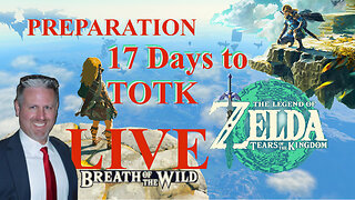 Zelda: Tears of the Kingdom Preparation [17 Days] SuperstringX Plays - BOTW - 4-24-2023