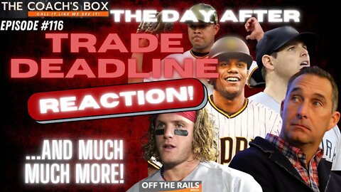 The Day After Trade Deadline Reaction | The Coach’s Box | Episode 116