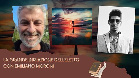 La grande iniziazione dell'eletto con Emiliano Moroni