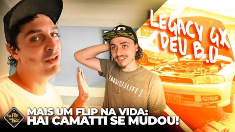 DE MUDANÇA NOVAMENTE. UM FLIP NA VIDA DO @Hai Camatti