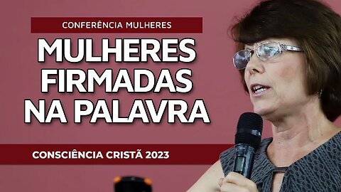 MULHERES FIRMADAS NA PALAVRA | Conferência Mulheres | CC2023