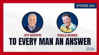 Episode 683 - Pastor Jeff Wickwire and Pastor Derald Skinner on To Every Man An Answer