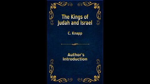 The Kings of Judah and Israel, by C. Knapp. Authors Introduction