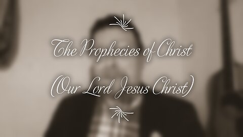 The Prophesies of Christ
