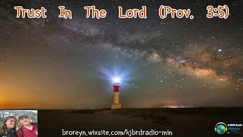 Trust In The Lord (Prov. 3;5) KJBRD Podcast