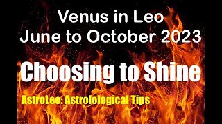 Venus in Leo. Reconnecting to our heart, spirit, soul and Source. 5 June - October 2023 #astrology