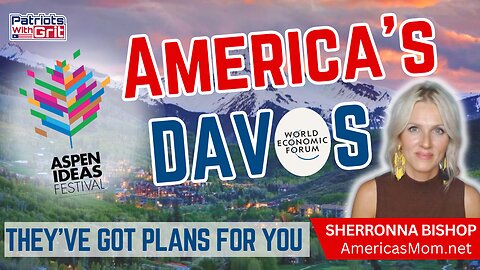 America's Davos: They've Got Plans For You - America's Mom | Sherronna Bishop