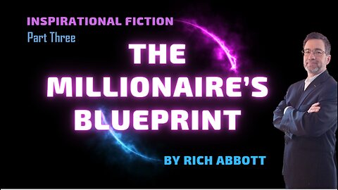 THE MILLIONAIRE'S BLUEPRINT - PART THREE