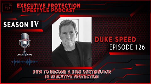 Duke Speed – HOW to become Contributor in Executive protection (EPL Season 4 Podcast EP126 🎙️)