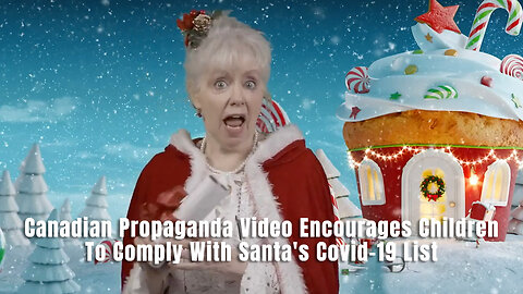 Canadian Propaganda Video Encourages Children To Comply With Santa's Covid-19 List