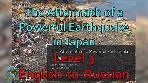 The Aftermath of a Powerful Earthquake in Japan: Level 3 - English-to-Russian