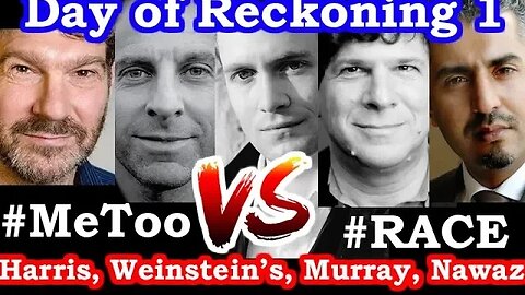 A Day of Reckoning - 1 - Sam Harris, Eric Weinstein, Bret Weinstein, Maajid Nawaz, Douglas Murray
