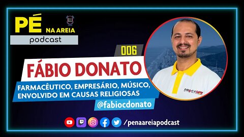 FÁBIO DONATO (empresário farmacêutico) - Pé na Areia Podcast #6